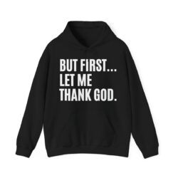 But First Let Me Thank God Hoodie