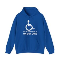 Handicapped Symbol We Are Gonna Make It On Our Own Hoodie