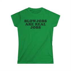 BLOWJOBS ARE REAL JOBS Women's T-Shirt