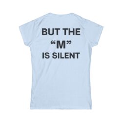 Alternative view of I Need Moral Support But The "M" Is Silent Women's T-Shirt (FRONT + BACK)