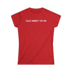 TALK NERDY TO ME Women's T-Shirt