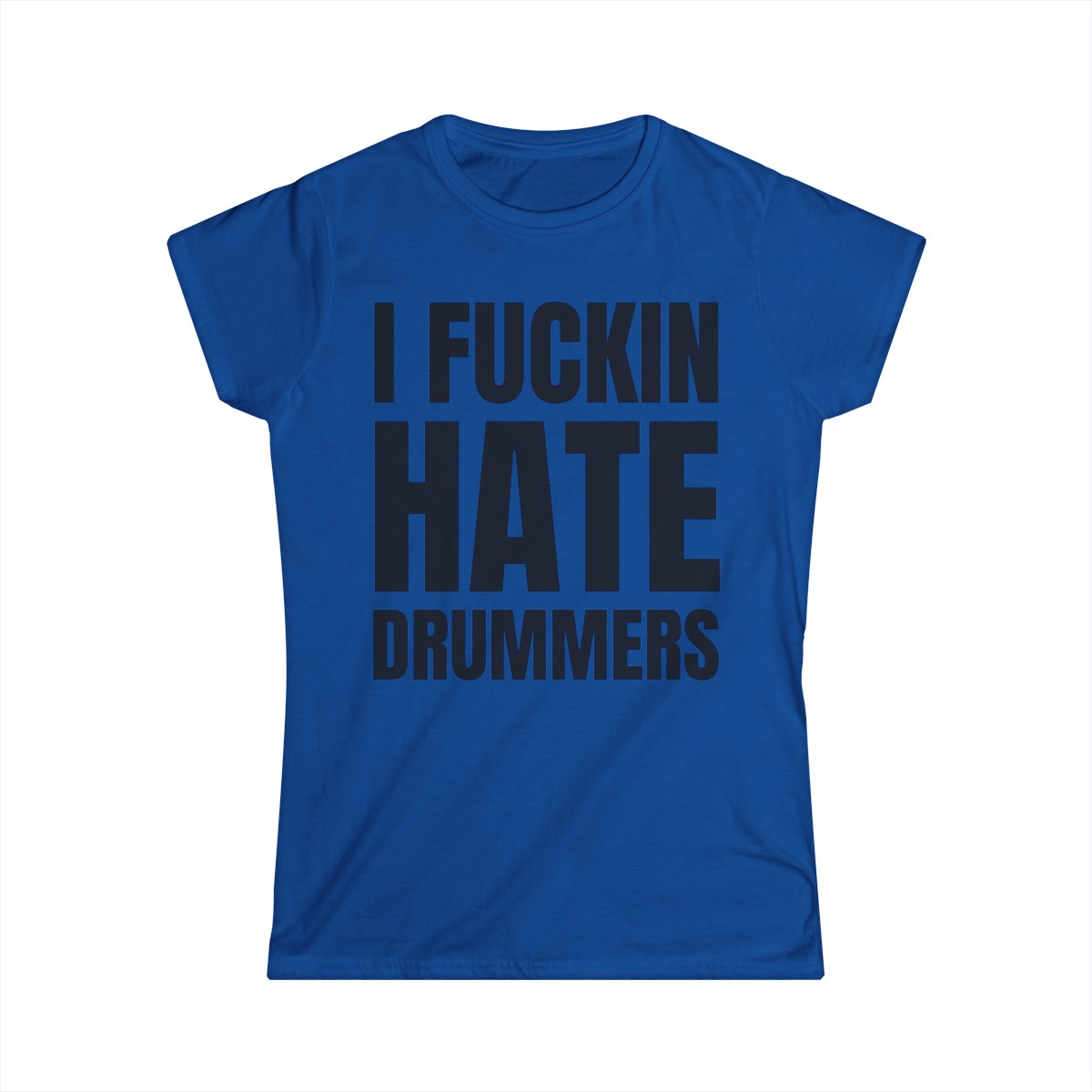 I FUCKIN HATE DRUMMERS (in black letters) Women's T-Shirt - Image 7