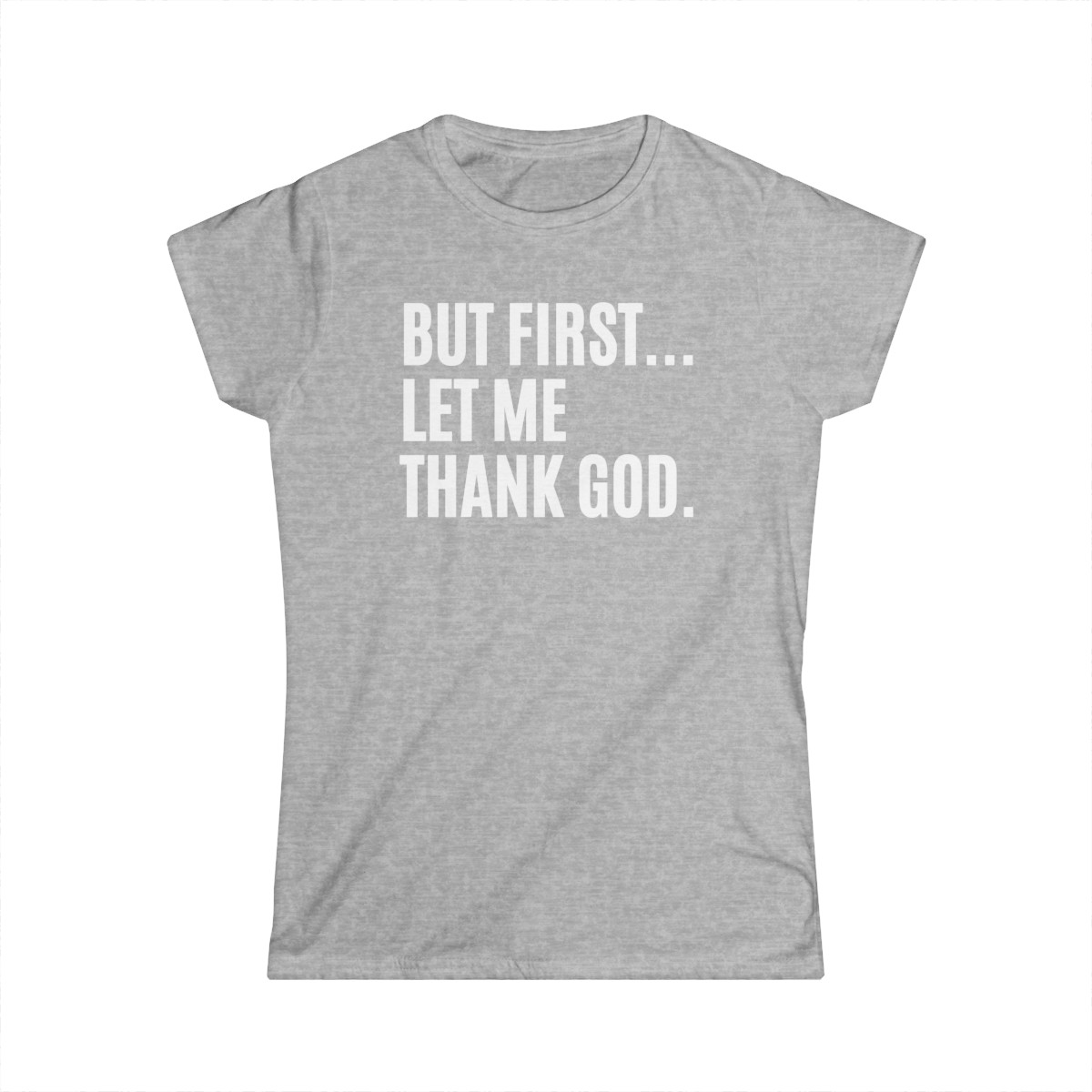 But First Let Me Thank God Women's T-Shirt - Image 3