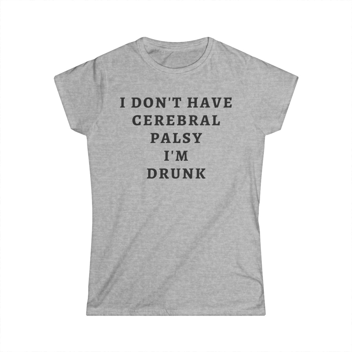 I DON’T HAVE CEREBRAL PALSY I’M DRUNK Women's T-Shirt - Image 3