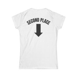 Alternative view of It's OK To Come In Second Place Women's T-Shirt (FRONT + BACK)