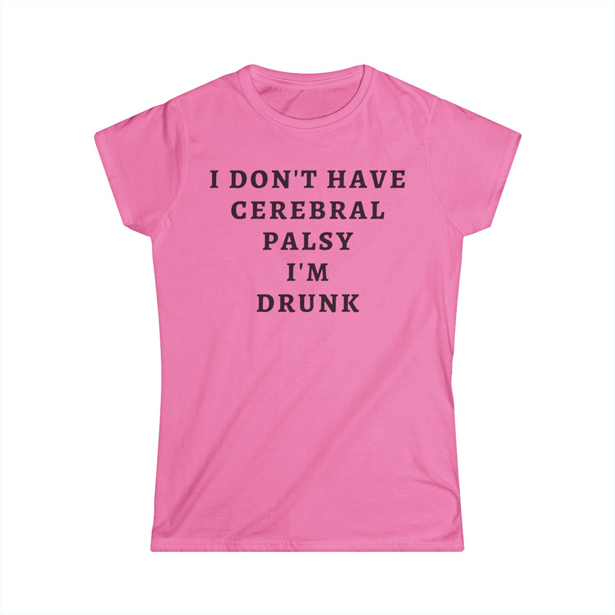 I DON’T HAVE CEREBRAL PALSY I’M DRUNK Women's T-Shirt - Image 6