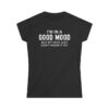 I'm in a GOOD MOOD but my face just don't know it yet Women's T-Shirt