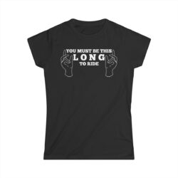 You Must Be This Long To Ride Women's T-Shirt (White Design)