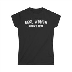 REAL WOMEN AREN'T MEN (in white letters) Women's T-Shirt