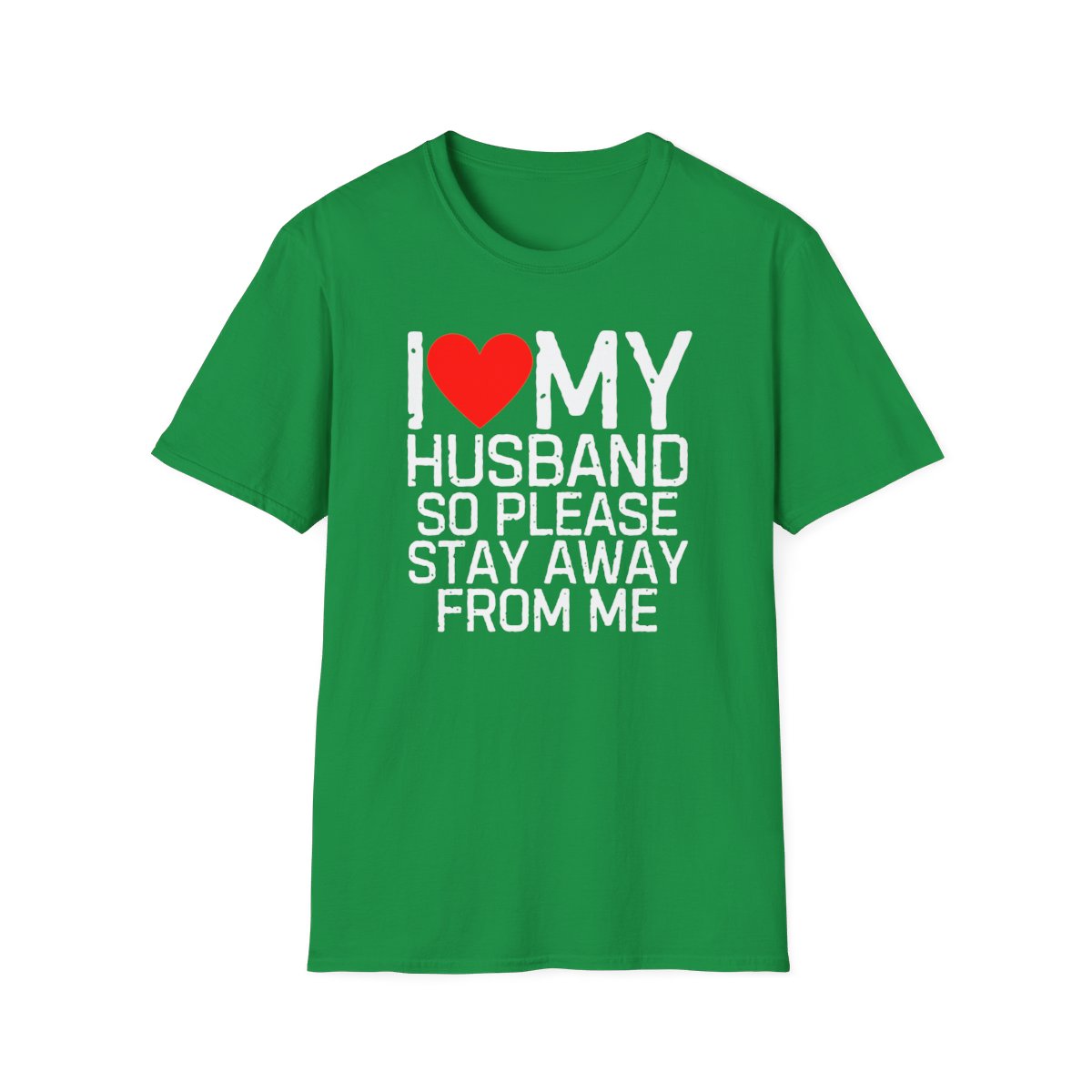 I Love My Husband So Please Stay Away From Me T-Shirt - Image 25