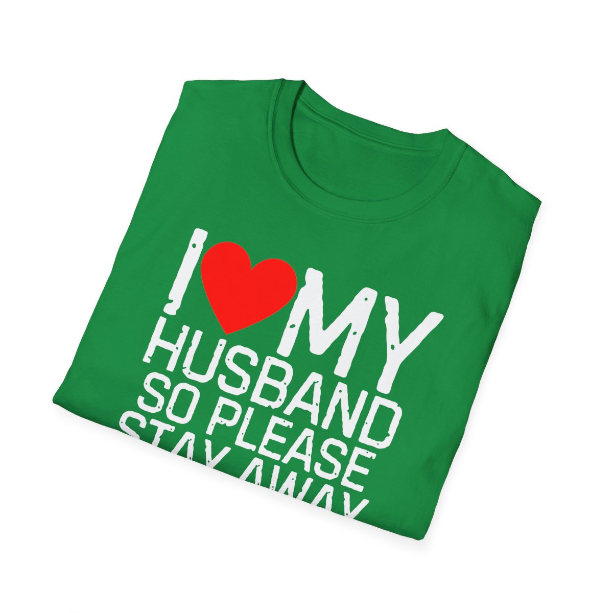 I Love My Husband So Please Stay Away From Me T-Shirt - Image 28