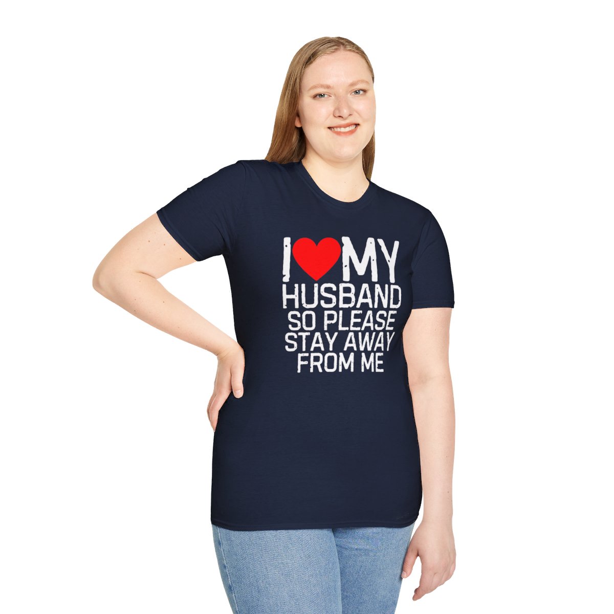 I Love My Husband So Please Stay Away From Me T-Shirt - Image 65
