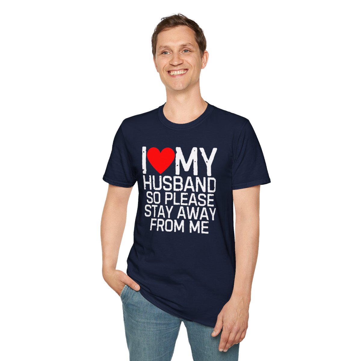 I Love My Husband So Please Stay Away From Me T-Shirt - Image 67