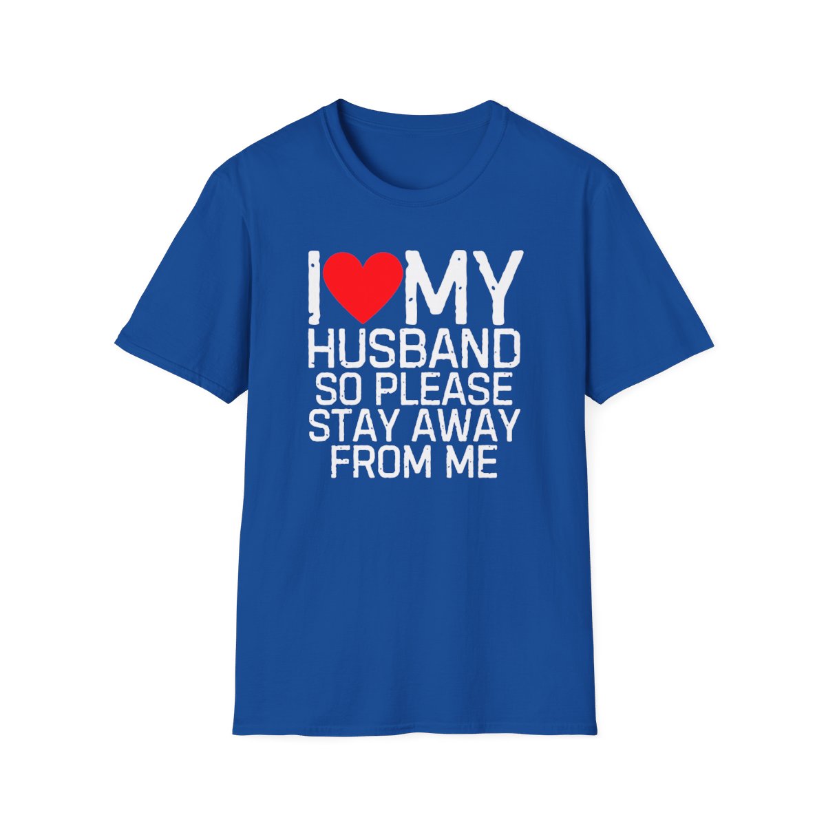 I Love My Husband So Please Stay Away From Me T-Shirt - Image 49