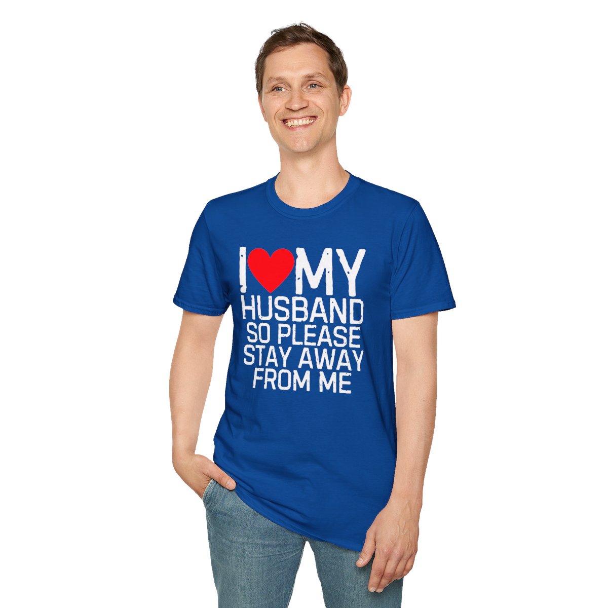 I Love My Husband So Please Stay Away From Me T-Shirt - Image 55
