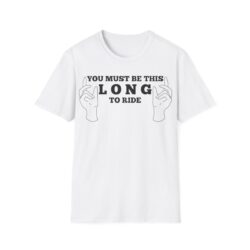 You Must Be This Long To Ride T-Shirt