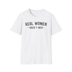 REAL WOMEN AREN'T MEN T-Shirt