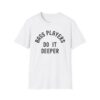 Bass Player Do It Deeper T-Shirt (black text on FRONT + BACK)