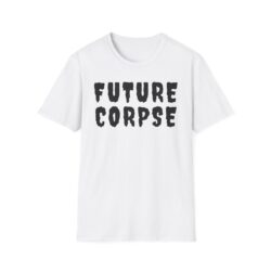 FUTURE CORPSE (in black creepy letters) T-Shirt