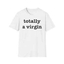 Totally A Virgin T-Shirt