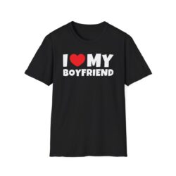 I LOVE MY BOYFRIEND (in white letters) T-Shirt