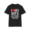 I Love My Wife So Please Stay Away From Me T-Shirt