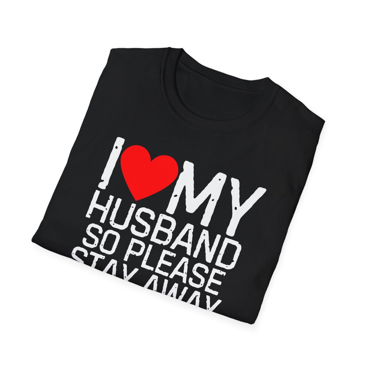 I Love My Husband So Please Stay Away From Me T-Shirt - Image 4