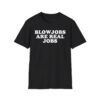 BLOWJOBS ARE REAL JOBS Shirt