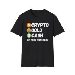 Crypto Gold Cash | Be Your Own Bank | Self-Sovereignty T-Shirt