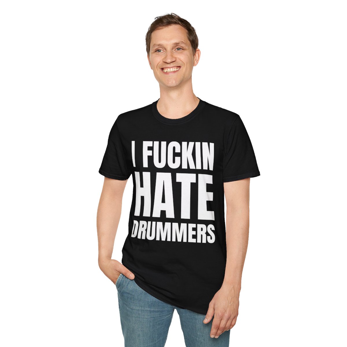 I FUCKIN HATE DRUMMERS T-Shirt - Image 3