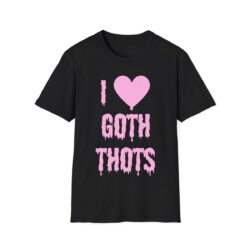 I LOVE GOTH THOTS T-Shirt