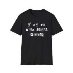 Y’ AS TU D'LA BIÈRE ICITTE T-Shirt