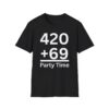 420 + 69 = Party Time T-Shirt