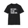 But First Let Me Thank God T-Shirt