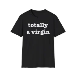 Totally A Virgin (in white letters) T-Shirt