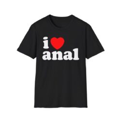 I Love Anal - I Heart Anal T-Shirt