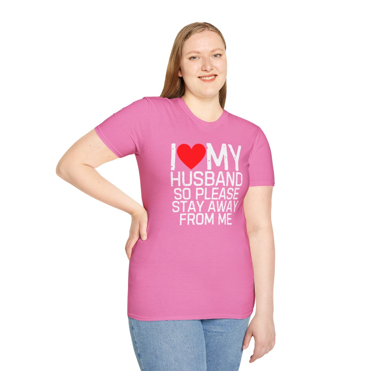 I Love My Husband So Please Stay Away From Me T-Shirt - Image 77