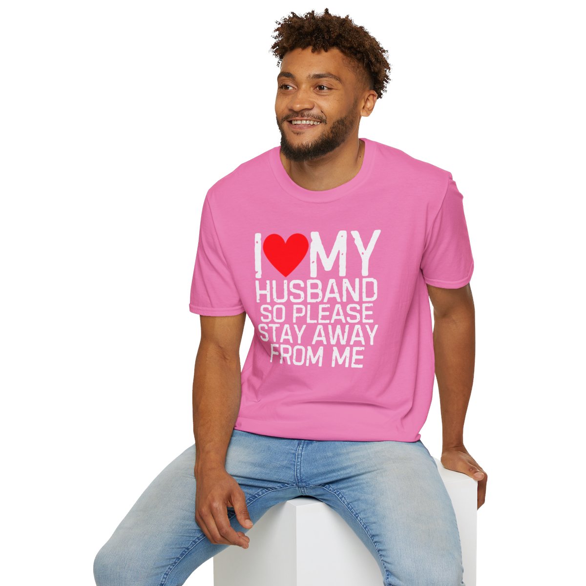 I Love My Husband So Please Stay Away From Me T-Shirt - Image 84