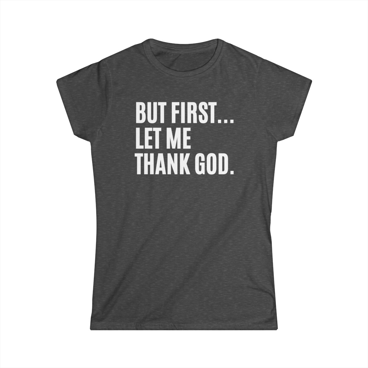 But First Let Me Thank God Women's T-Shirt - Image 5