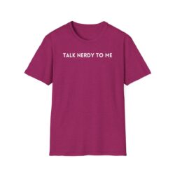 TALK NERDY TO ME T-Shirt