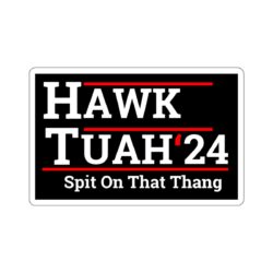 HAWK TUAH 2024 Spit On That Thang Sticker