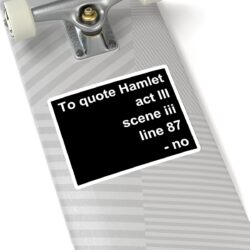 Alternative view of To quote Hamlet act III scene iii line 87 - no Sticker
