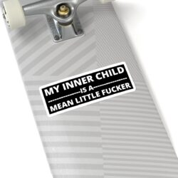 Alternative view of MY INNER CHILD IS A MEAN LITTLE FUCKER Sticker