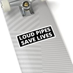 Alternative view of LOUD PIPES SAVE LIVES Sticker