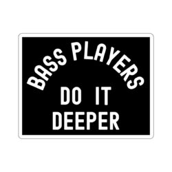 Bass Players Do It Deeper Sticker