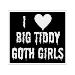 I Love Big Tiddy Goth Girls Sticker