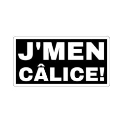 J'MEN CÂLICE! Sticker