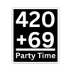 420 + 69 = Party Time Sticker