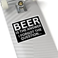 Alternative view of BEER Is The Answer - I forgot the question Sticker