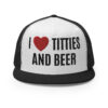 I Heart Titties and Beer, I Love Titties and Beer Trucker Cap